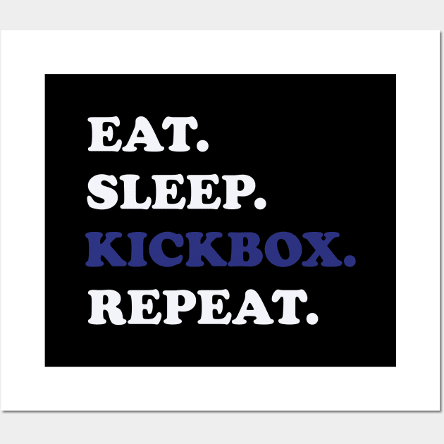 Kickboxing - Eat Sleep Kickbox Repeat Wall Art by Kudostees